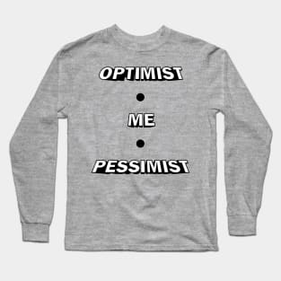 Optimist, Pessimist Long Sleeve T-Shirt